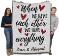 Pure Country Weavers When We Have Each Other We Have Everything Blanket - Personalized - Custom Gift Tapestry Throw Woven from C