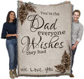 Pure Country Weavers You are The Dad Everyone Wishes They Had Blanket 2 - Gift Tapestry Throw Woven from Cotton - Made in The US