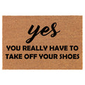 MIP Brand Doormat Natural Coco Coir Door Mat Yes You Really Have to Take Off Your Shoes Funny (30 inch x 18 inch)