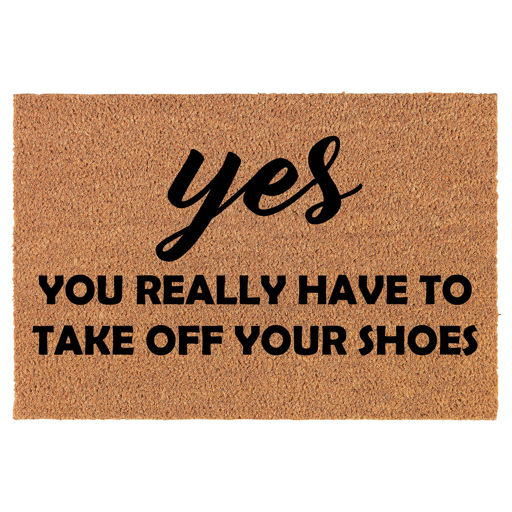 MIP Brand Doormat Natural Coco Coir Door Mat Yes You Really Have to Take Off Your Shoes Funny (30 inch x 18 inch)